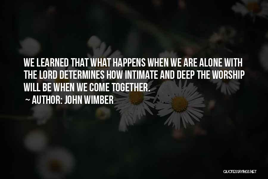 Deep Intimate Quotes By John Wimber