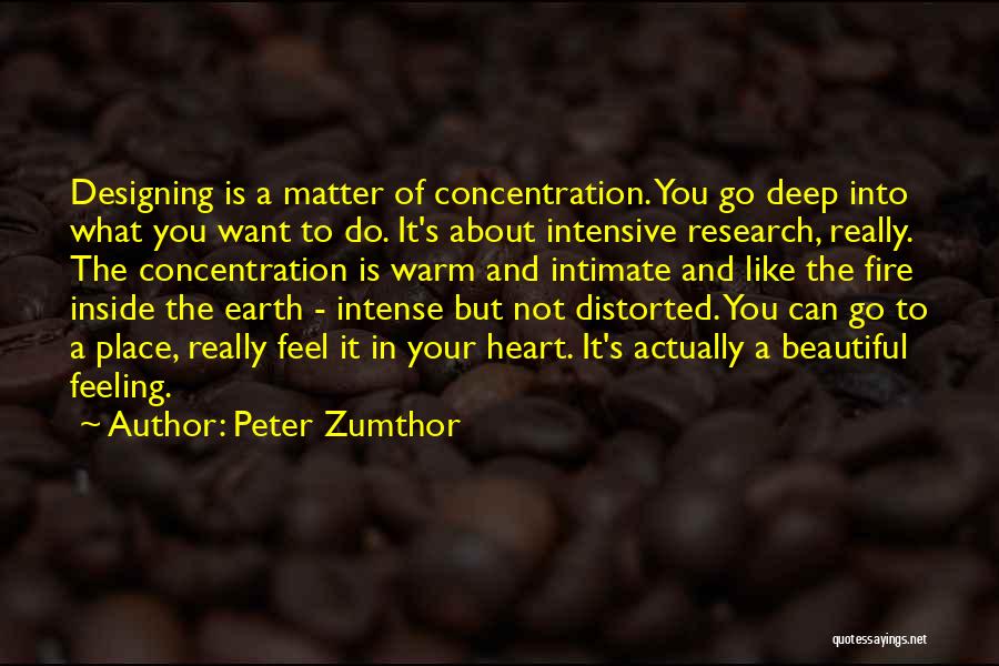 Deep Intimate Quotes By Peter Zumthor