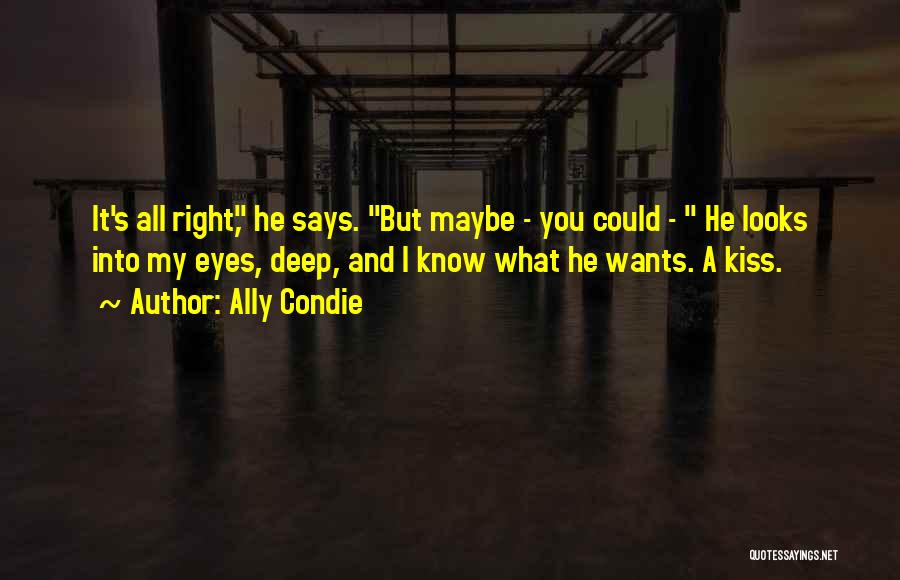 Deep Into My Eyes Quotes By Ally Condie