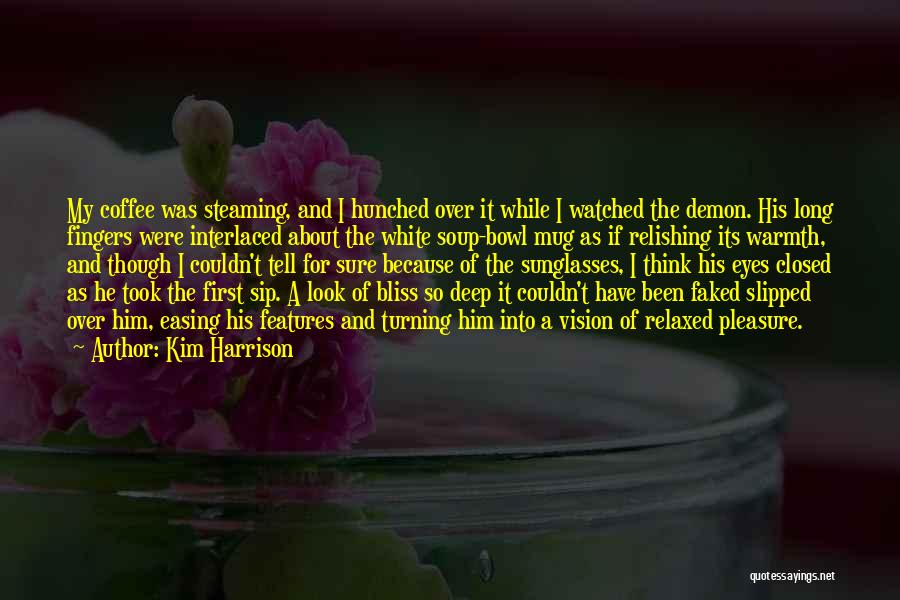Deep Into My Eyes Quotes By Kim Harrison