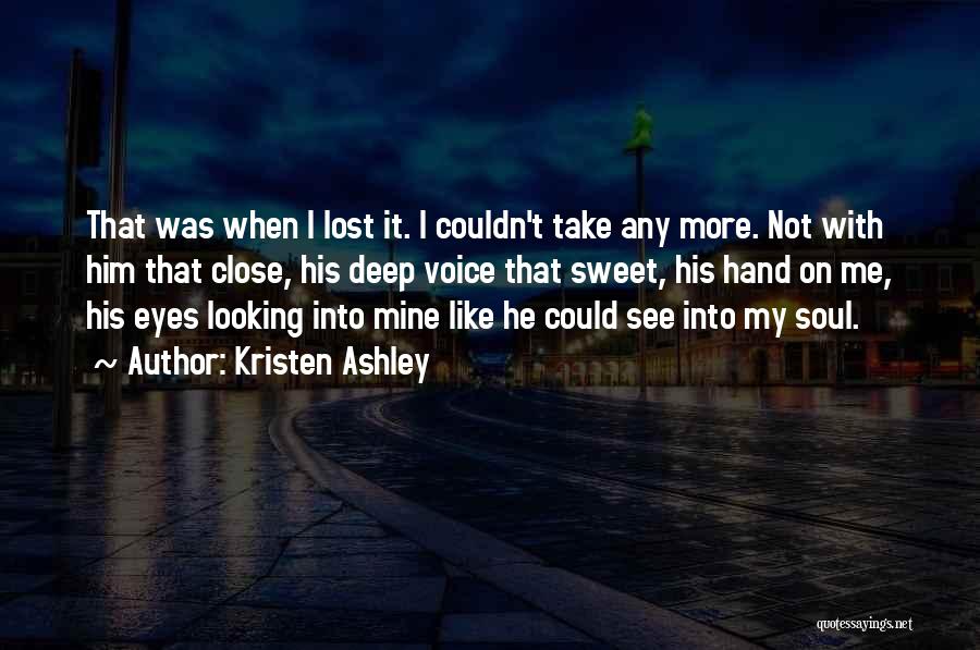 Deep Into My Eyes Quotes By Kristen Ashley