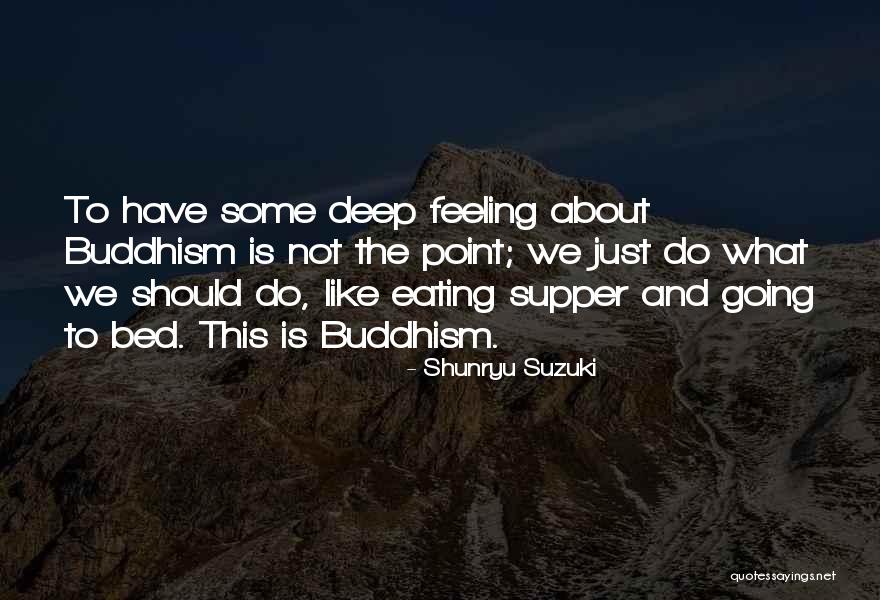 Deep Life Philosophy Quotes By Shunryu Suzuki Deep Life Philosophy Quotes By Shunryu Suzuki