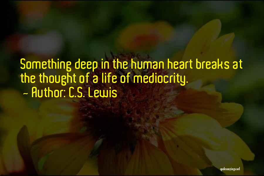 Deep Life Thought Quotes By C.S. Lewis