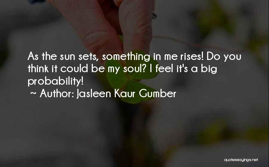 Deep Life Thought Quotes By Jasleen Kaur Gumber