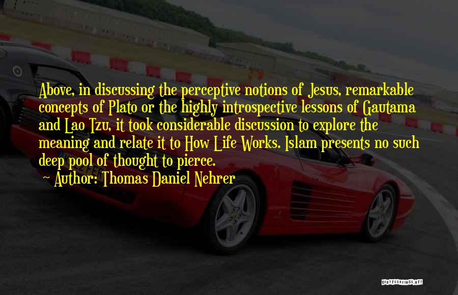 Deep Life Thought Quotes By Thomas Daniel Nehrer