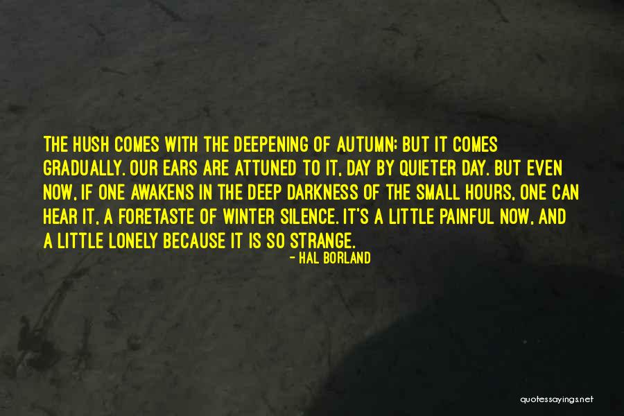 Deep Lonely Quotes By Hal Borland Deep Lonely Quotes By Hal Borland