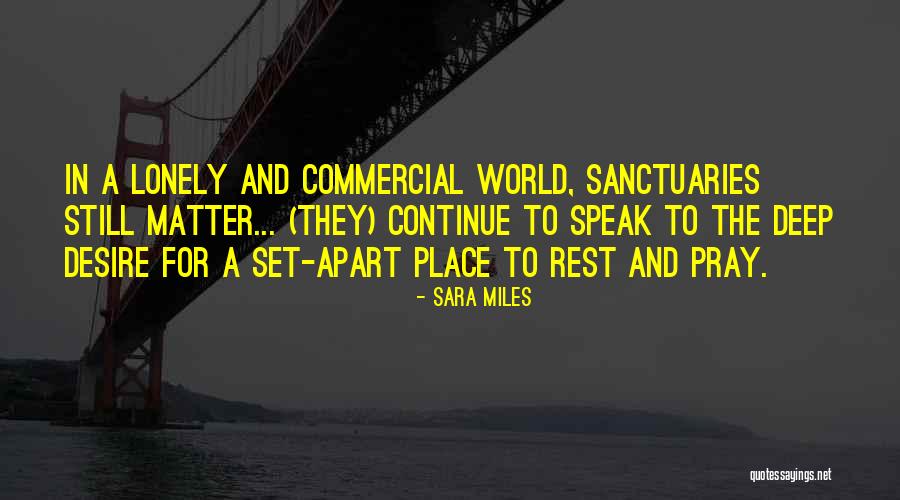 Deep Lonely Quotes By Sara Miles Deep Lonely Quotes By Sara Miles