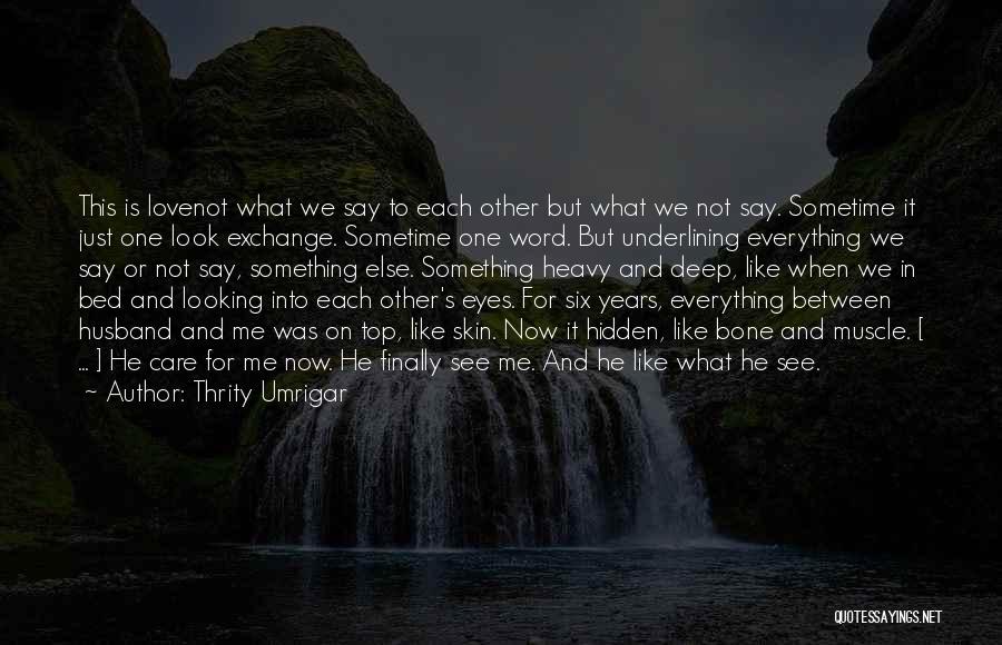 Deep Looking Eyes Quotes By Thrity Umrigar