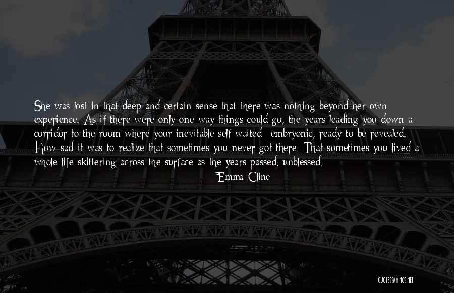 Deep Lost In Life Quotes By Emma Cline Deep Lost In Life Quotes By Emma Cline