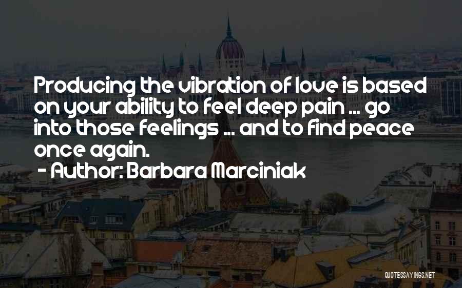 Deep Love Feelings Quotes By Barbara Marciniak