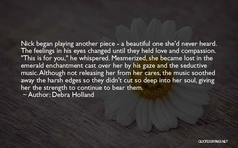 Deep Love Feelings Quotes By Debra Holland