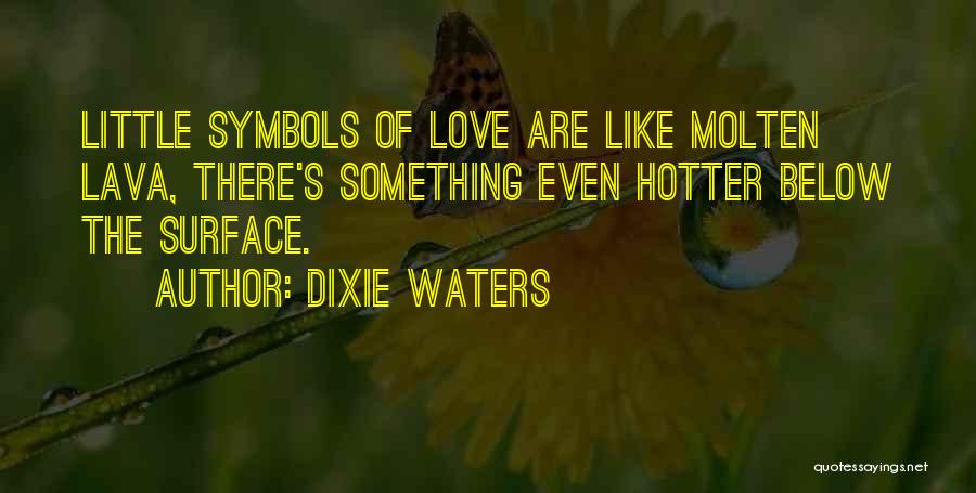 Deep Love Feelings Quotes By Dixie Waters