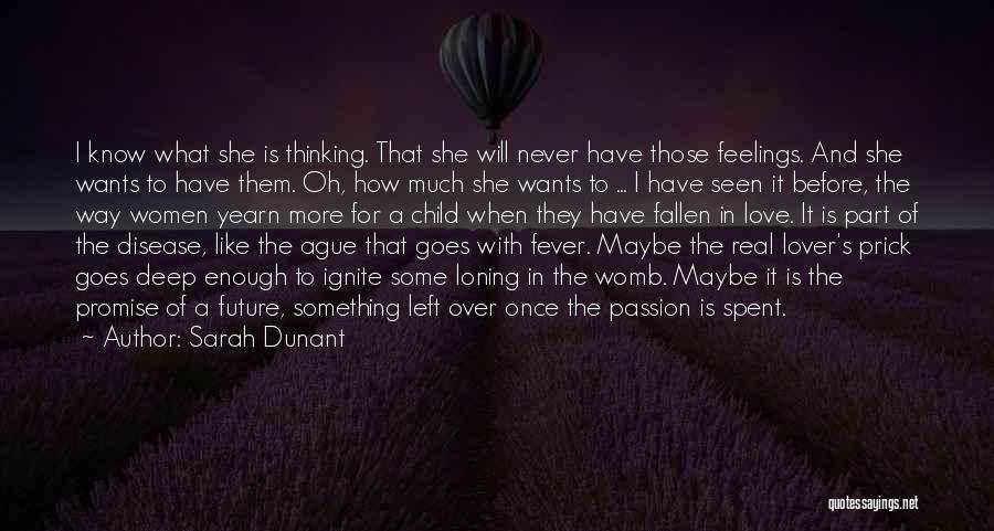 Deep Love Feelings Quotes By Sarah Dunant