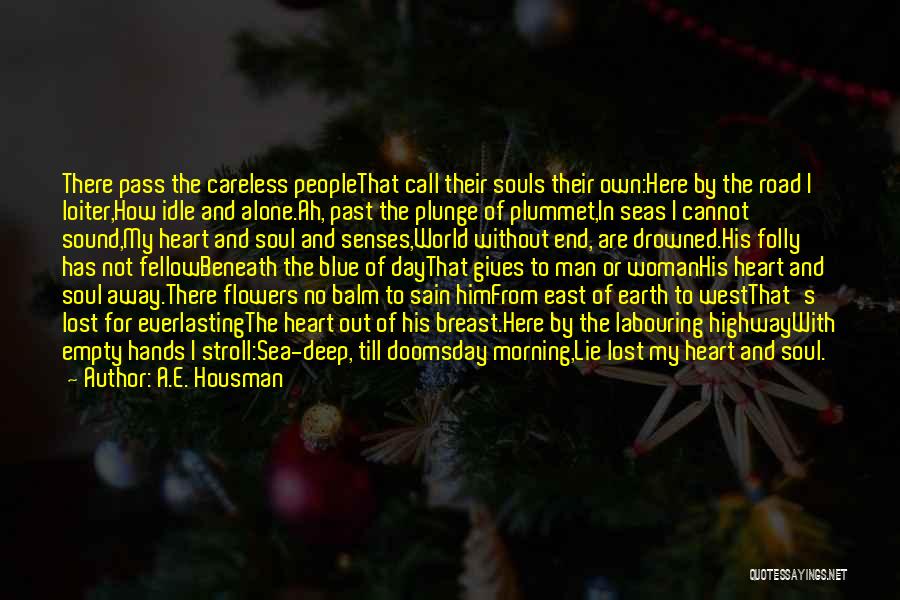 Deep Love For Him Quotes By A.E. Housman