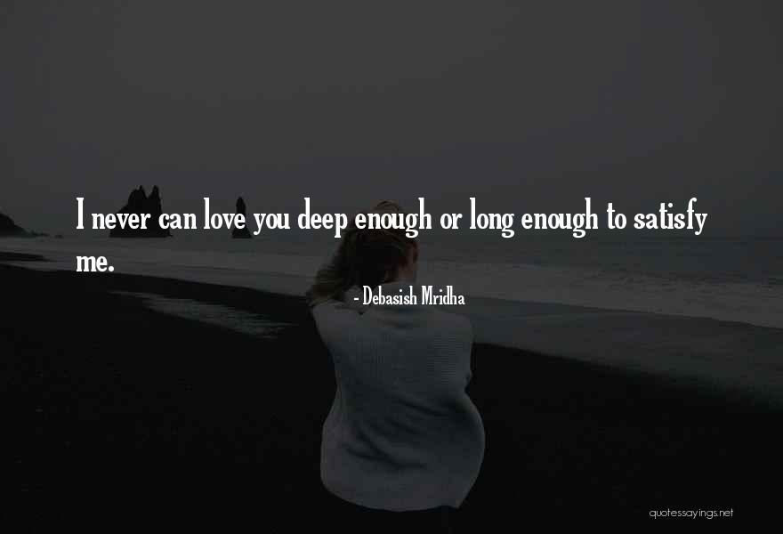 Deep Love Philosophy Quotes By Debasish Mridha