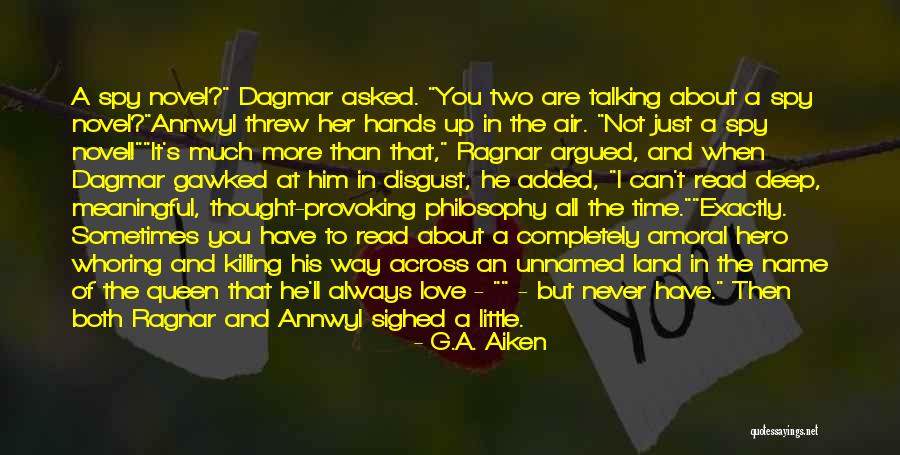 Deep Love Philosophy Quotes By G.A. Aiken