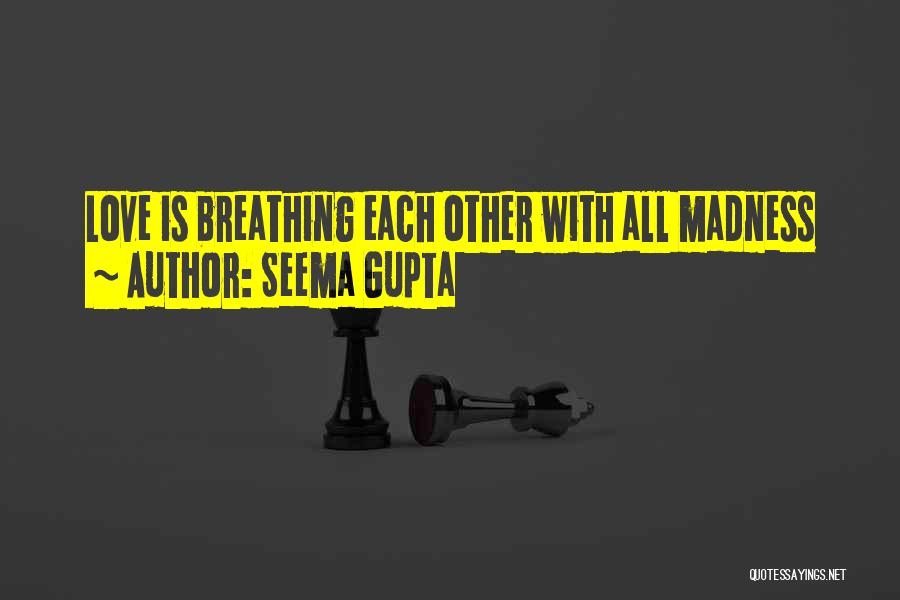 Deep Love Quotes By Seema Gupta