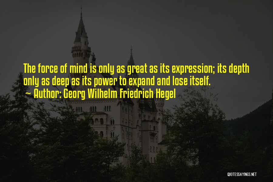 Deep Mind Quotes By Georg Wilhelm Friedrich Hegel