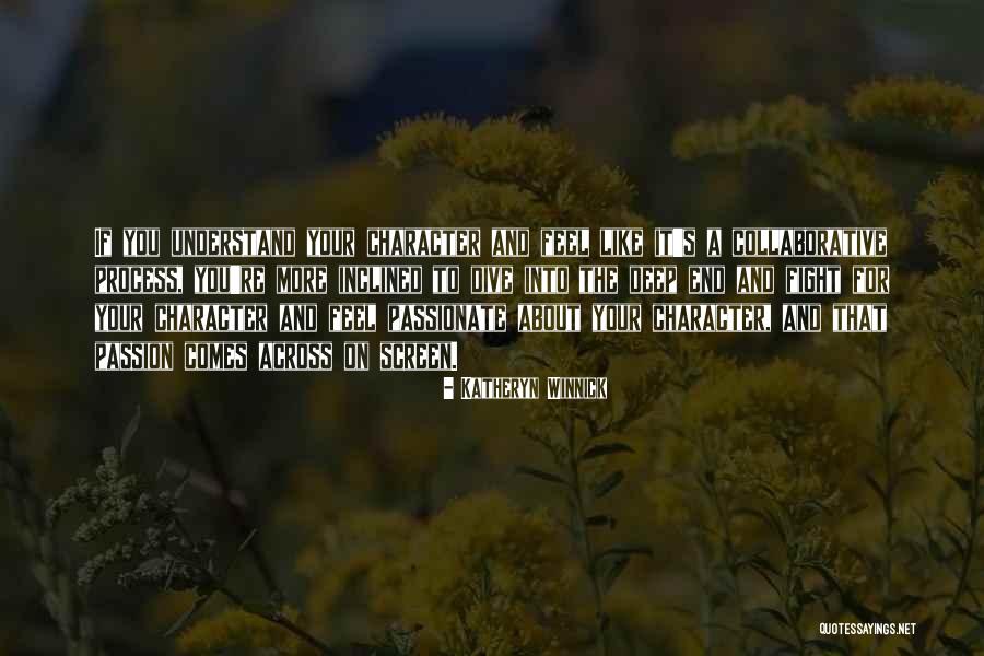 Deep Passionate Quotes By Katheryn Winnick Deep Passionate Quotes By Katheryn Winnick