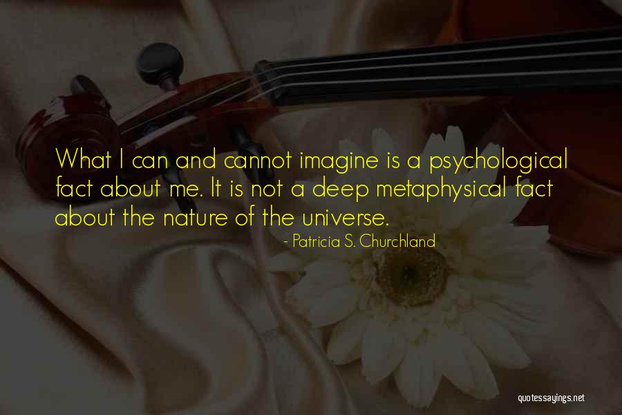 Deep Psychological Quotes By Patricia S. Churchland Deep Psychological Quotes By Patricia S. Churchland