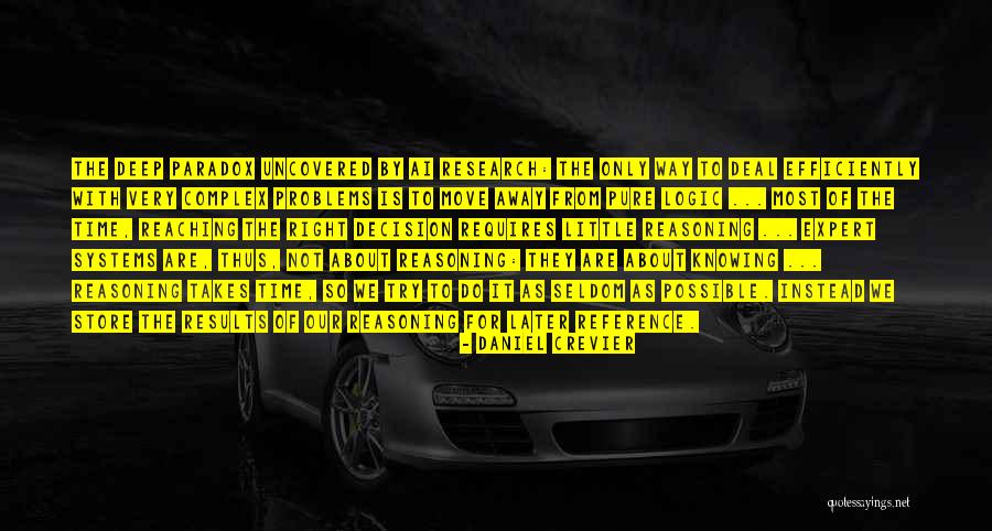 Deep Reasoning Quotes By Daniel Crevier Deep Reasoning Quotes By Daniel Crevier