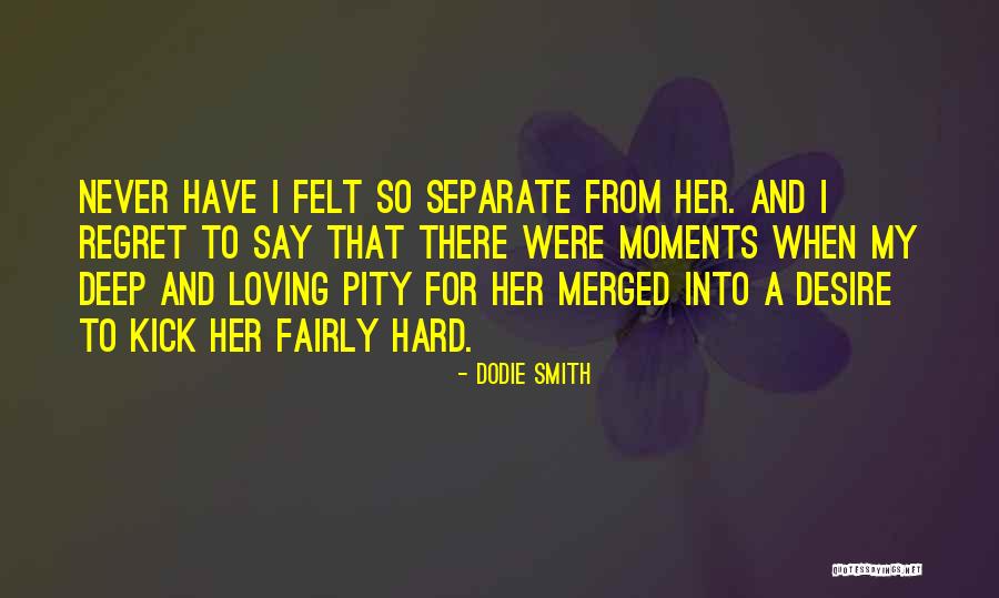 Deep Regret Quotes By Dodie Smith Deep Regret Quotes By Dodie Smith