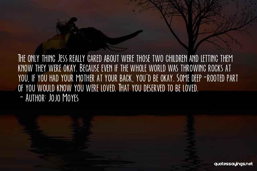 Deep Rooted Love Quotes By Jojo Moyes