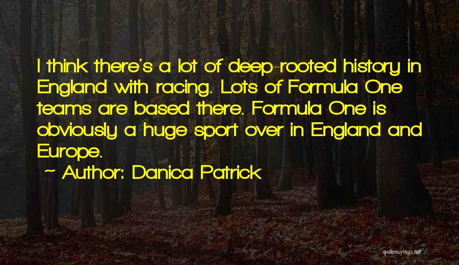 Deep Rooted Quotes By Danica Patrick