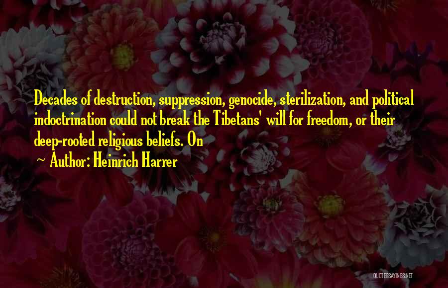 Deep Rooted Quotes By Heinrich Harrer