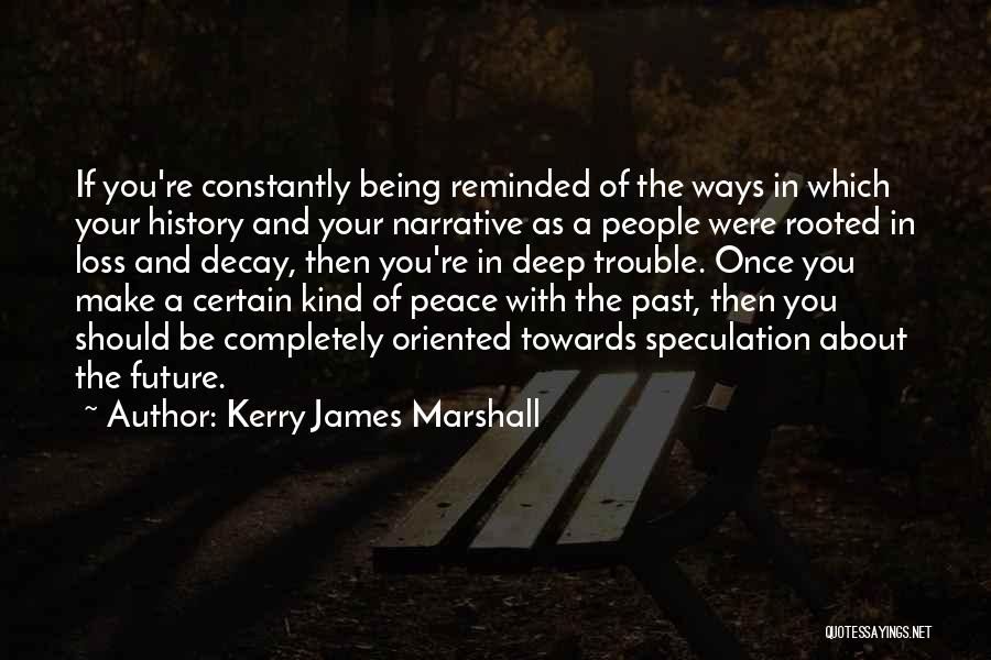 Deep Rooted Quotes By Kerry James Marshall