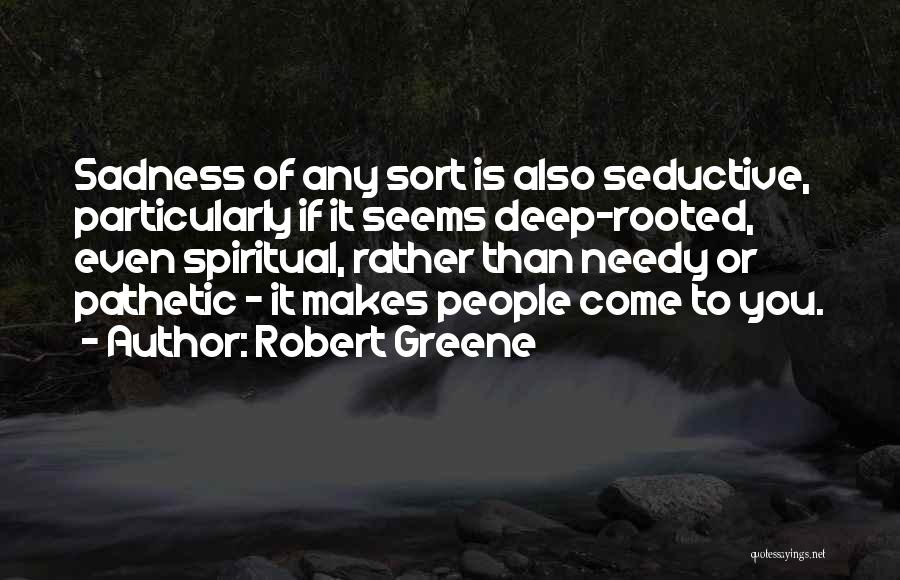 Deep Rooted Quotes By Robert Greene