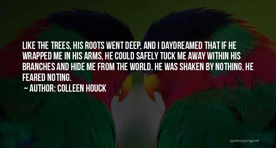 Deep Roots Quotes By Colleen Houck