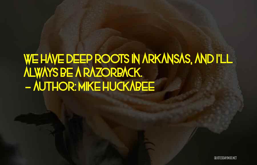 Deep Roots Quotes By Mike Huckabee