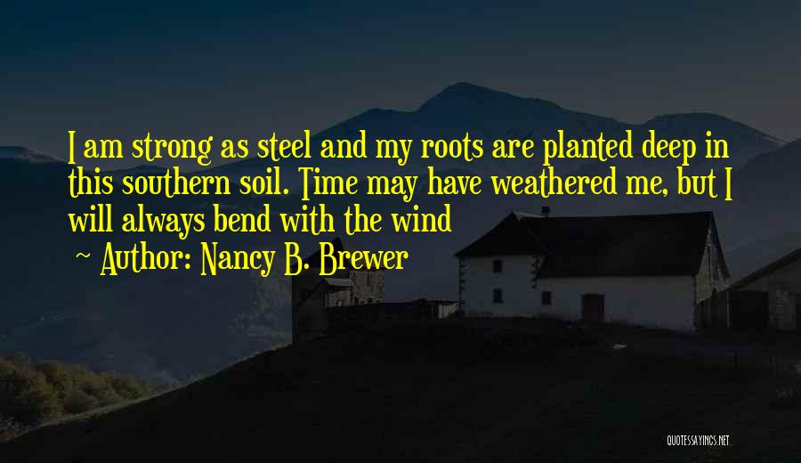 Deep Roots Quotes By Nancy B. Brewer