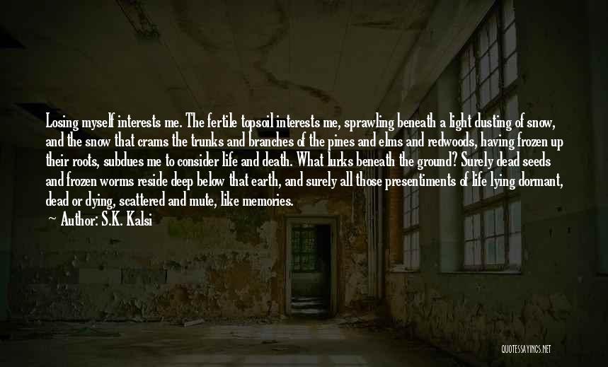 Deep Roots Quotes By S.K. Kalsi