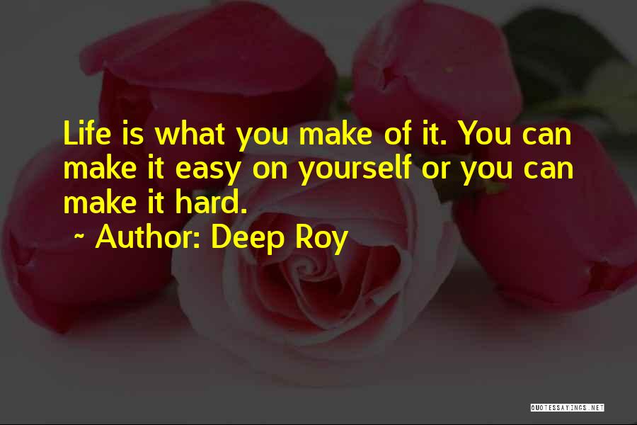 Deep Roy Quotes 708706