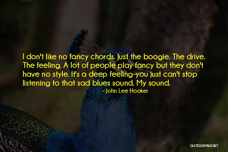 Deep Sad Quotes By John Lee Hooker Deep Sad Quotes By John Lee Hooker