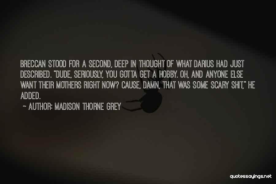 Deep Scary Quotes By Madison Thorne Grey