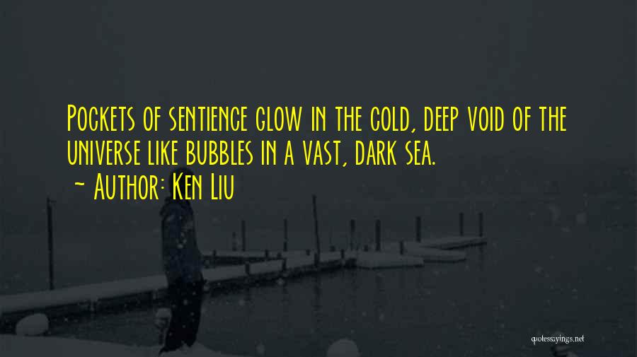 Deep Sea Quotes By Ken Liu