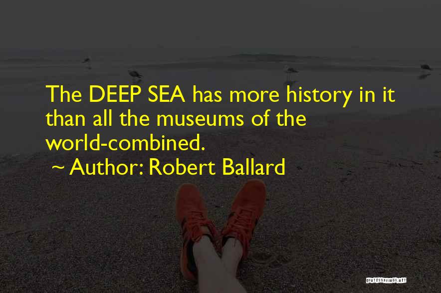 Deep Sea Quotes By Robert Ballard