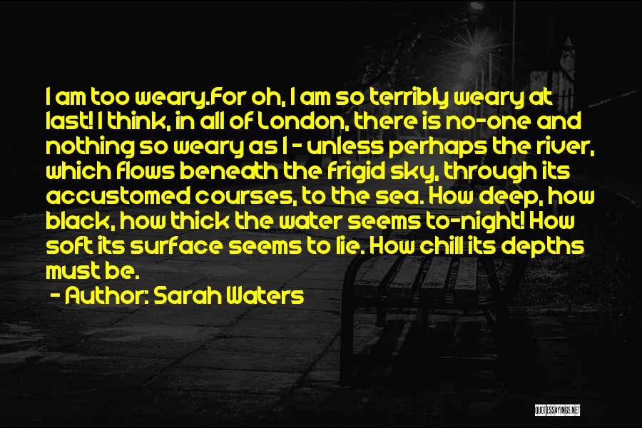 Deep Sea Quotes By Sarah Waters