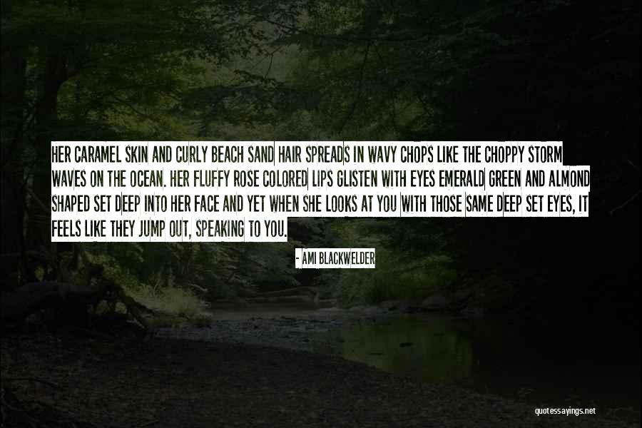 Deep Set Eyes Quotes By Ami Blackwelder Deep Set Eyes Quotes By Ami Blackwelder