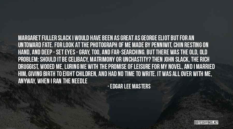 Deep Set Eyes Quotes By Edgar Lee Masters Deep Set Eyes Quotes By Edgar Lee Masters