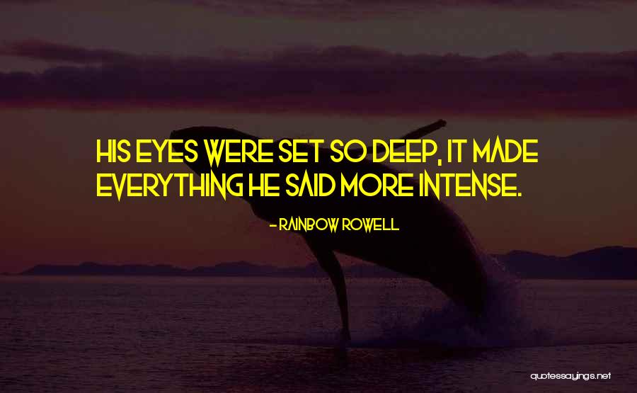 Deep Set Eyes Quotes By Rainbow Rowell Deep Set Eyes Quotes By Rainbow Rowell