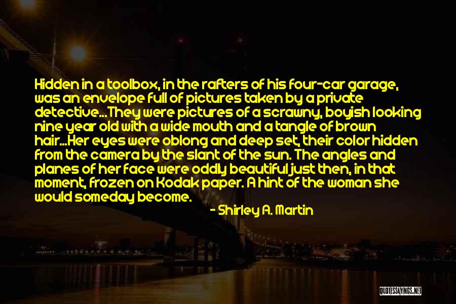 Deep Set Eyes Quotes By Shirley A. Martin Deep Set Eyes Quotes By Shirley A. Martin