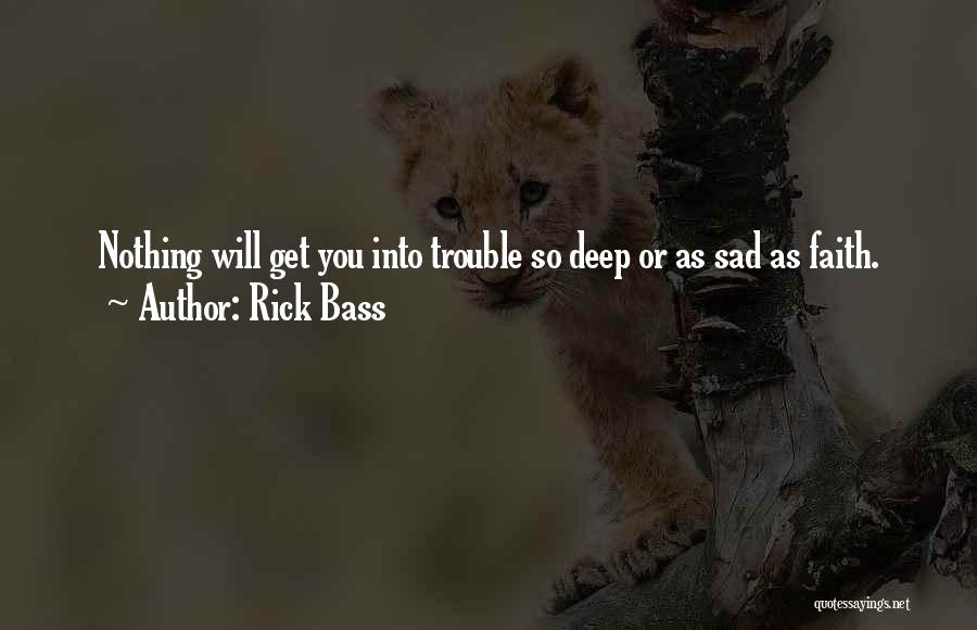 Deep Short Sad Quotes By Rick Bass