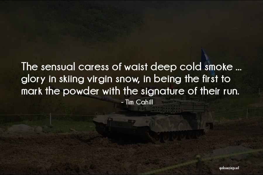 Deep Snow Quotes By Tim Cahill Deep Snow Quotes By Tim Cahill