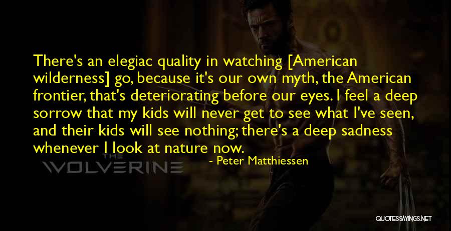 Deep Sorrow Quotes By Peter Matthiessen Deep Sorrow Quotes By Peter Matthiessen