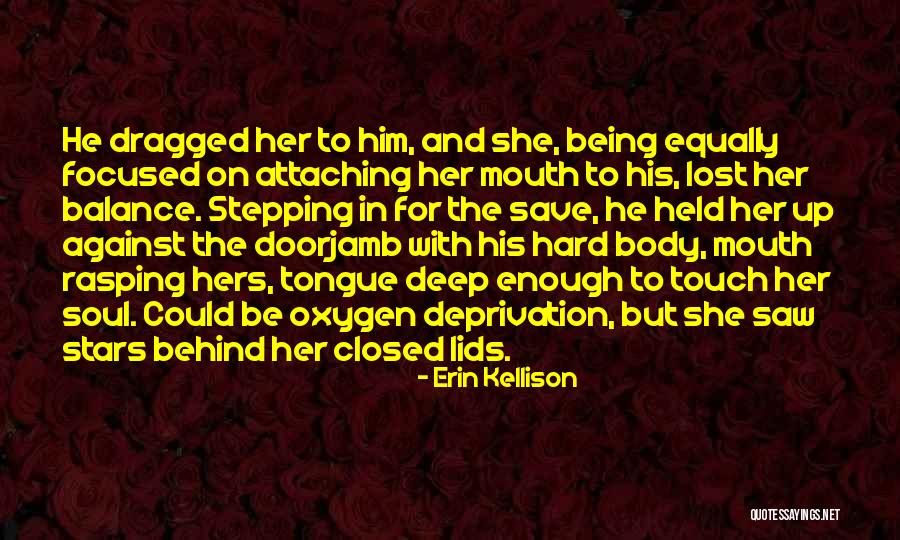 Deep Soul Touch Quotes By Erin Kellison Deep Soul Touch Quotes By Erin Kellison