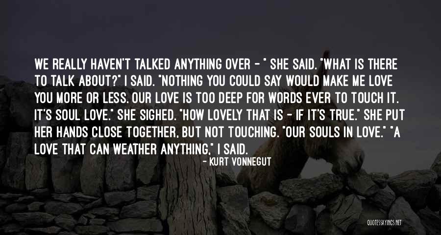 Deep Soul Touch Quotes By Kurt Vonnegut Deep Soul Touch Quotes By Kurt Vonnegut